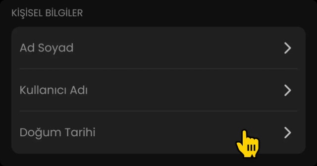 <b>Doğum Tarihi</b> alanını bul ve doğru tarih bilgini gir.
